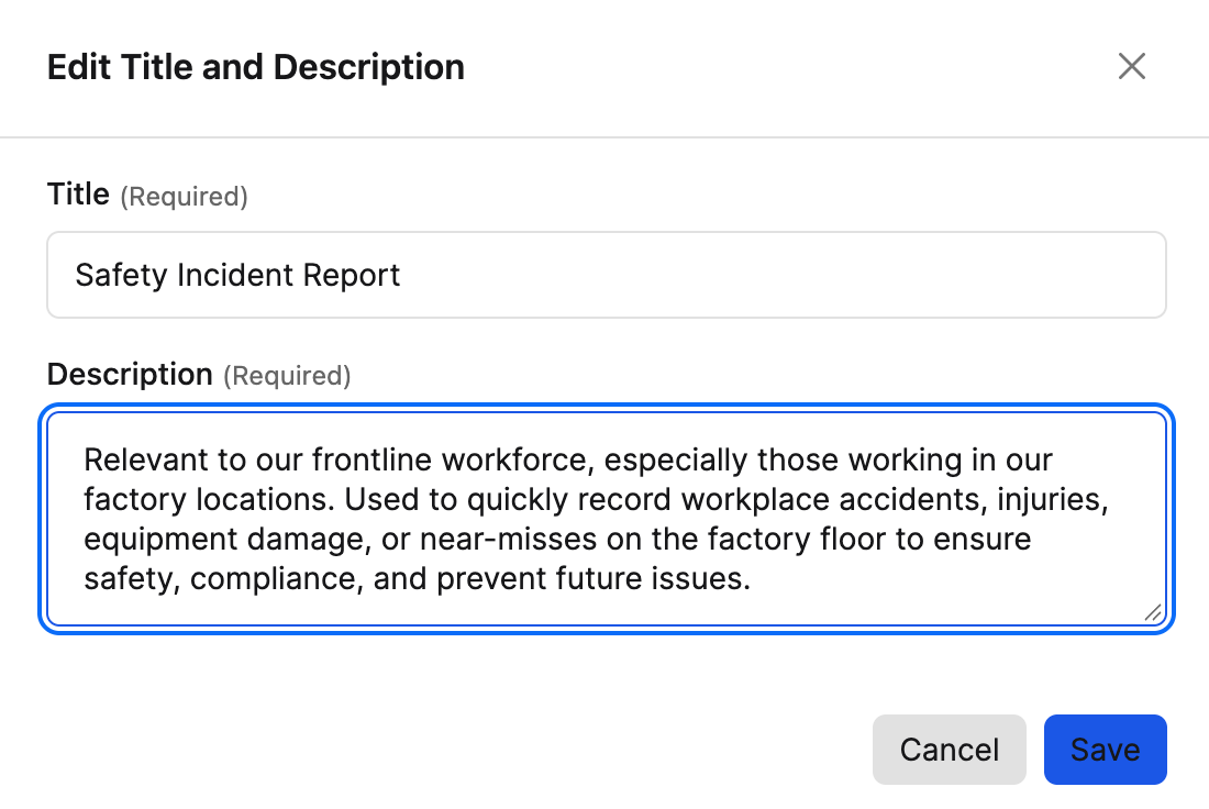 Edit Title and Description Dialog with Description filled out: Relevant to our frontline workforce, especially those working in our factory locations. Used to quickly record workplace accidents, injuries, equipment damage, or near-misses on the factory floor to ensure safety, compliance, and prevent future issues.